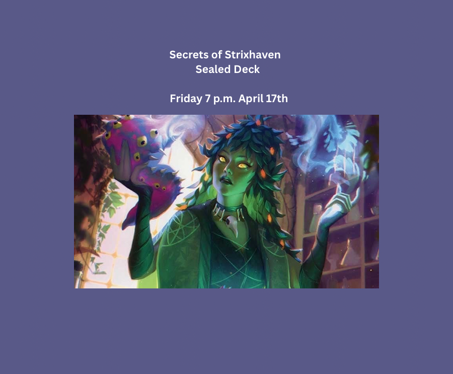 3 Secrets of Strixhaven Friday 7 p.m. Sealed